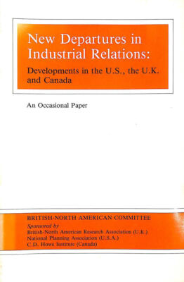 New departures in industrial relations: Developments in the U.S., the U.K. and..