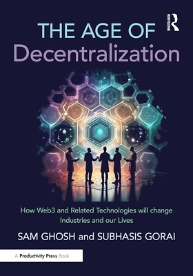 Age of Decentralization : How Web3 and Related Technologies Will Change...