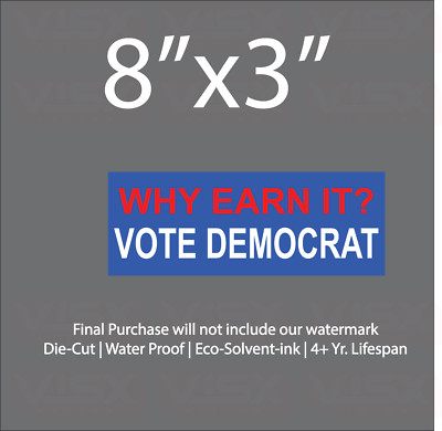 Why earn it? Vote democrat Bumper Sticker Vinyl Decal 2020 President campaign
