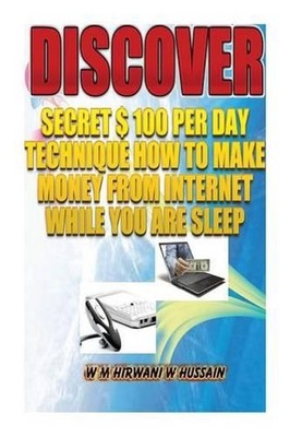 Discover...Secret $ 100 Perday Technique: How To Make Money From Internet While