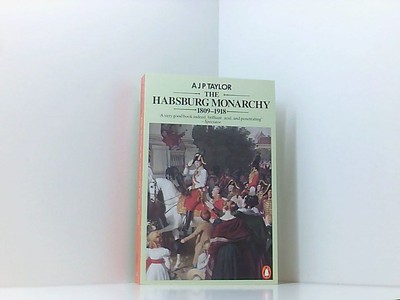 The Habsburg Monarchy 1809-1918: A History of the Austrian Empire and Austria-Hu