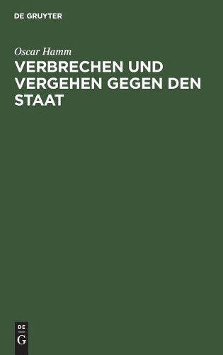 Oscar Hamm Verbrechen und Vergehen gegen den Staat (Hardback)