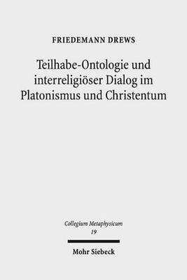 Teilhabe-Ontologie und interreligiser Dialog im Platonismus und Christentum: ''Go