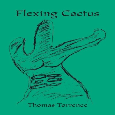 Flexing Cactus Thomas Torrence Paperback Author Solutions Inc