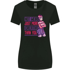 Not Weird Just More Creative Than You Art Womens Wider Cut T-Shirt