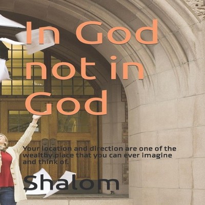 In God not in God Your location and direction are one of the weal