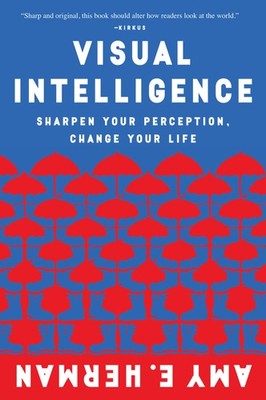Visual Intelligence: Harnessing the Power of Observation to Transform Your P...