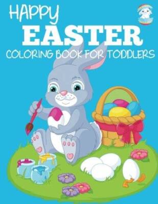 Happy Easter Coloring Book for Toddlers: A Fun Easter Coloring Book of Ea - GOOD