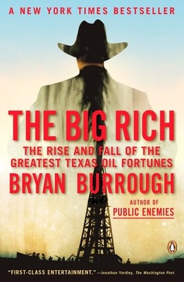 The Big Rich: The Rise and Fall of the Greatest Texas Oil Fortunes by Burrough