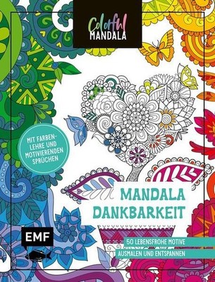Colorful Mandala ? Dankbarkeit: 50 lebensfrohe Motive ausmalen und entspannen ? 