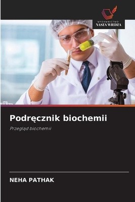Podrcznik biochemii by Neha Pathak (Polish) Paperback Book