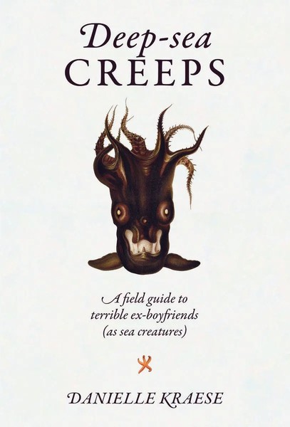 Deep-Sea Creeps | A Field Guide To Terrible Ex-Boyfriends (As Sea Creatures)-image