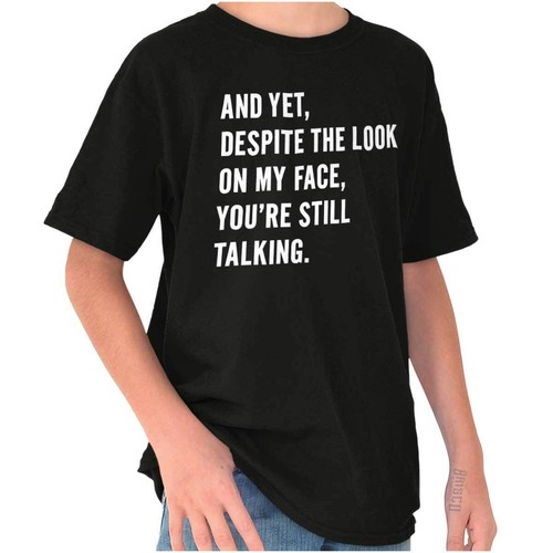 Despite Look On My Face You're Still Talking Youth Crewneck T Shirts Boy or Girl