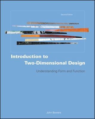 Introduction to Two-Dimensional Design: Understanding Form and Function by Bowe