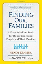Finding Our Families : A First-of-Its-Kind Book for Donor-Conceiv