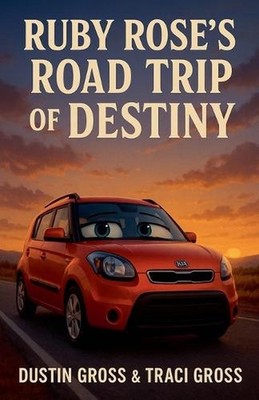 Ruby Rose's Road Trip of Destiny by Dustin Gross Paperback Book