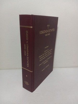 INDEX TO VIRGINIA ESTATES, 1800-1865, VOL. 8: COUNTIES OF - Hardcover