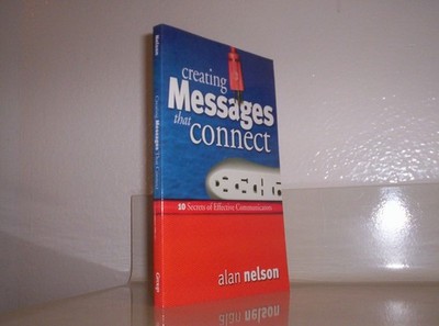 Creating Messages That Connect: 10 Secrets of Effective Communic