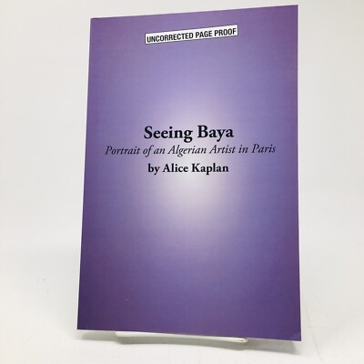 Seeing Baya ARC by Alice Kaplan Biography Portrait of Algerian Artist in Paris