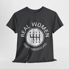 Real Women Shift Themselves Graphic T-Shirt | Gift for Female Car Enthusiasts