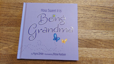 How Sweet It Is Being Grandma by Myra Zirkle (2010, Hardcover)