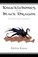Knucklebones & The Black Dragon The Grimlindian Chronicles Melvin Karew Buch