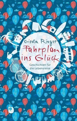 Fahrplan ins Glück: Geschichten für die Lebensreise (Edition Eschbach) Rieger, G
