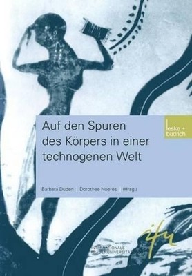Auf den Spuren des Krpers in einer technogenen Welt by Barbara Duden (German) Pa