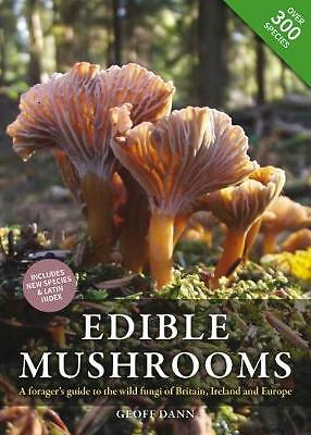 Edible Mushrooms: A Forager's Guide to the Wild Fungi of Britain, Ireland and...