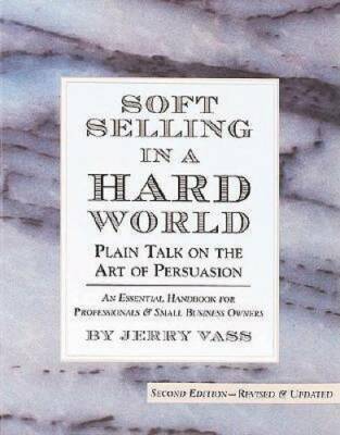 Soft Selling in a Hard World: Plain Talk on the Art of Persuasion - GOOD 9780762404018| eBay