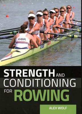 Strength and Conditioning for Rowing Alex Wolf New Book 97817850