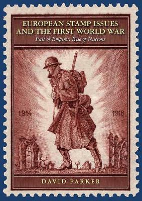 European Stamp Issues and the First World War: Fall of Empires, Rise of...