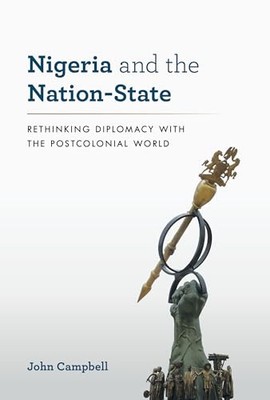 Nigeria and the Nation-State: Rethink..., John Campbell