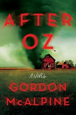 After Oz : A Novel Hardcover Gordon McAlpine