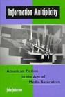 Information Multiplicity: American Fiction in the Age of Medi - VERY GOOD