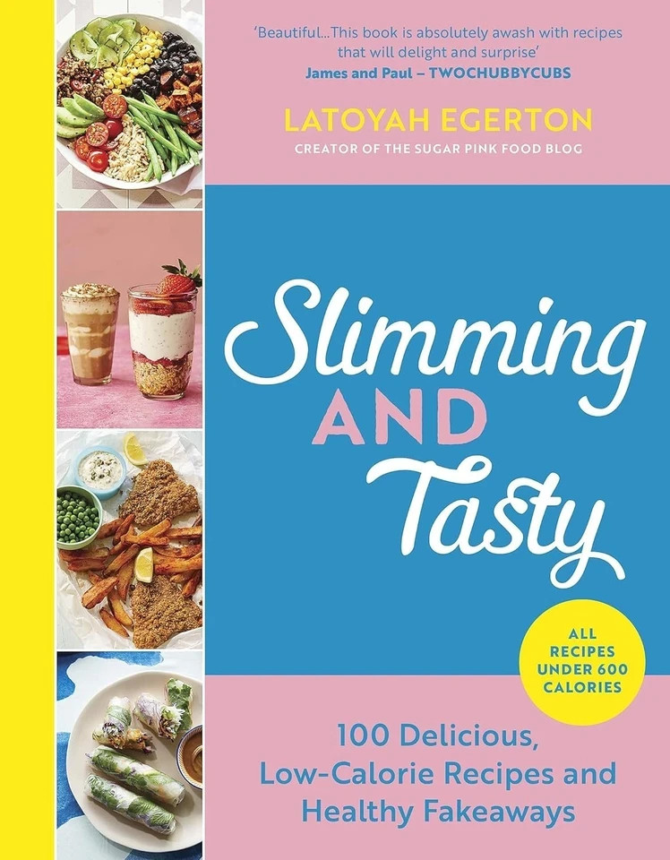 Slimming and Tasty: 100 Delicious, Low-Calorie Recipes by Latoyah Egerton HB