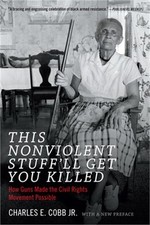 This Nonviolent Stuffll Get You Killed: How G...