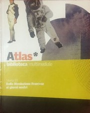 Atlas. Biblioteca Multimediale. Storia. IIl dalla Rivoluzione Francese ai Giorni
