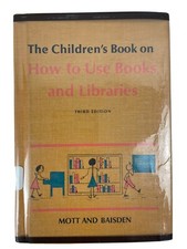 Vtg 1961 Children's Book on How To Use Books And Libraries, Mott and Baisden, HC
