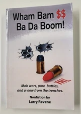WHAM BAM $$ BA DA BOOM! MOB WARS, PORN BATTLES... NONFICTION BY LARRY REVENE