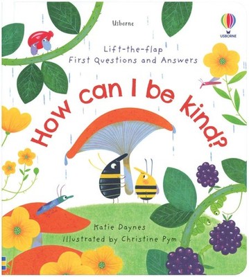 Lift-the-Flap First Questions and Answers: How Can I Be Kind?