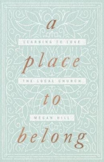 A Place to Belong by Megan Hill (Paperback Book)