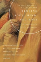 Tending Soul, Mind, And Body The Art And Science Of Spiritual Formation Buch