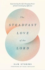 Sam Storms | The Steadfast Love of the Lord | Taschenbuch | Englisch (2025)