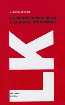 La transformacin de las razas en Amrica by Agust?n ?lvarez (Spanish) Hardcover B