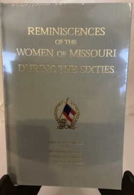 REMINISCENCES OF THE WOMEN OF MISSOURI DURING THE SIXTIES - Hardcover New Sealed