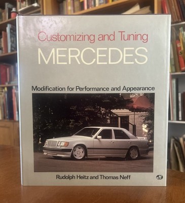 Customizing and Tuning Mercedes: Modification... Heinz &Neff 1987 1st Ed HCDJ LN
