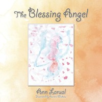 Ann Larual | The Blessing Angel | Taschenbuch | Englisch (2015) | Authorhouse