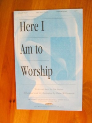 Here I Am To Worship Tim Hughes Arr Dave Williamson Word Music 2000 SATB OOP