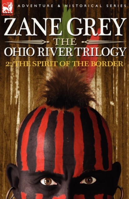The Ohio River Trilogy 2: The Spirit of the Border by Zane Grey HARDBACK